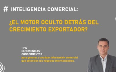 👉 INTELIGENCIA COMERCIAL ¿el motor oculto detrás del crecimiento exportador?